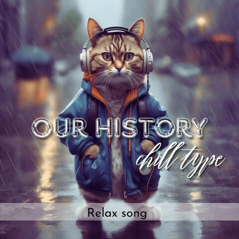 Our History chill type