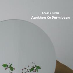 Aankhon Ke Darmiyaan