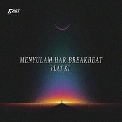 MENYULAM HAR BREAKBEAT PLAT KT