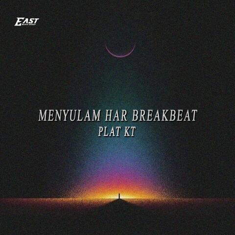MENYULAM HAR BREAKBEAT PLAT KT