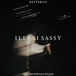 ILLUSI SASSY (Better Go)