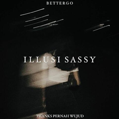 ILLUSI SASSY (Better Go)