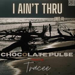 I AIN'T THRU (WIT U)