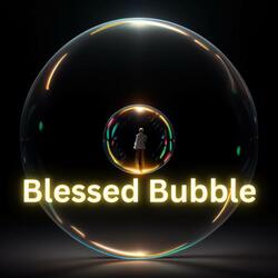 Blessed Bubble