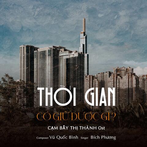 THỜI GIAN CÓ GIỮ ĐƯỢC GÌ