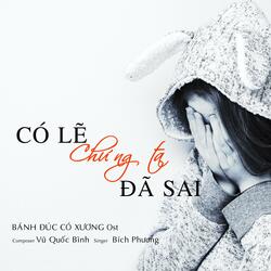 CÓ LẼ CHÚNG TA ĐÃ SAI
