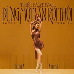 Đừng Một Lần Rồi Thôi (Dance Version)