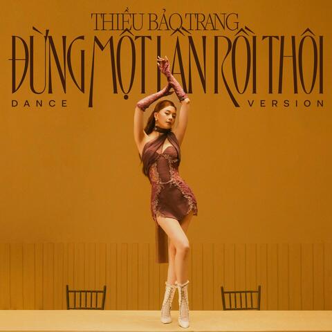 Đừng Một Lần Rồi Thôi (Dance Version)