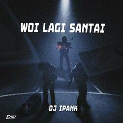 WOI LAGI SANTAI