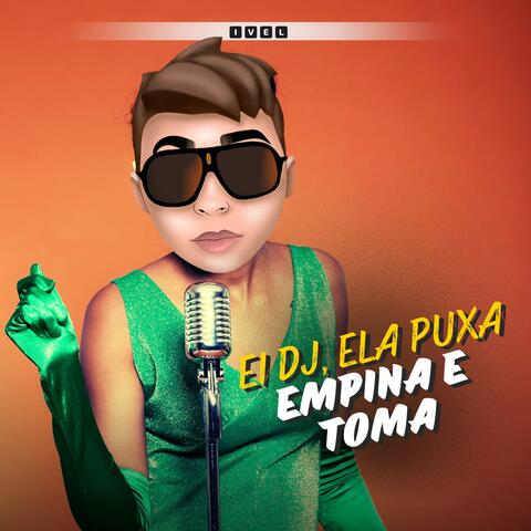Ei Dj, Ela empina puxa e toma