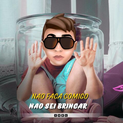 Não faça seu comigo não sei brincar