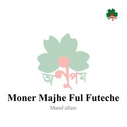 Moner Majhe Ful Futeche