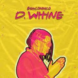 D Whine