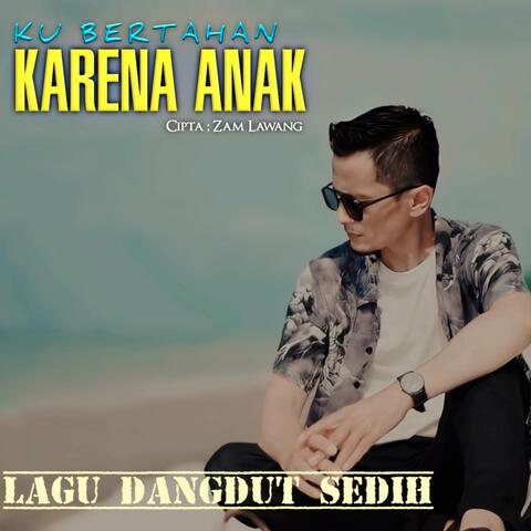 KU BERTAHAN KARENA ANAK