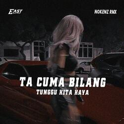 Ta Cuma Bilang Tunggu Kita Kaya