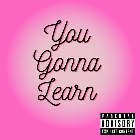 You Gona Learn