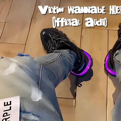 Victim Wannabe Hoes