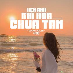 Hẹn Gặp Lại Anh Lúc Hoa Chưa Tàn