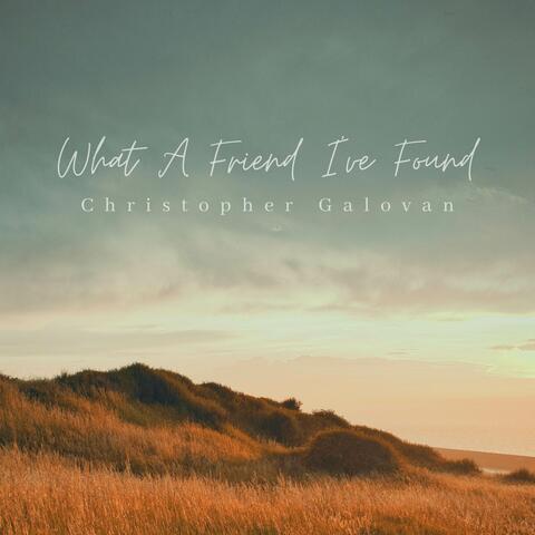 What A Friend I've Found