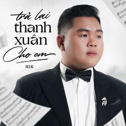 Trả Lại Thanh Xuân Cho Em