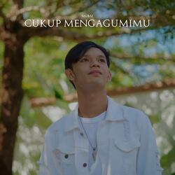 Cukup Mengagumimu