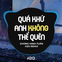 Quá Khứ Anh Không Thể Quên (Remix)