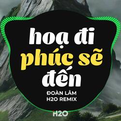 Họa Đi Phúc Sẽ Đến (Remix)