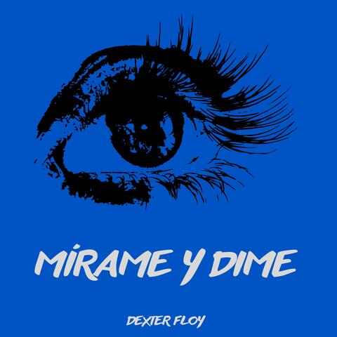 MIRAME Y DIME