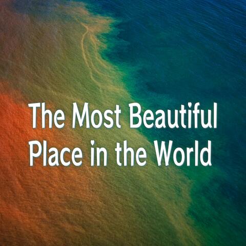 The Most Beautiful Place in the World