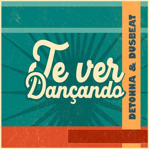 Te ver dançando