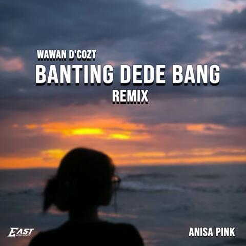 BANTING DEDE BANG