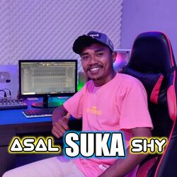 ASAL SUKA SHY