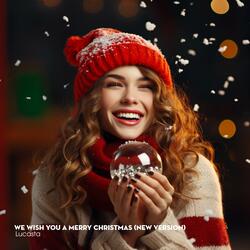 We Wish You a Merry Christmas (New Version)
