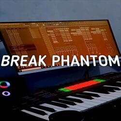 BREAK PHANTOM