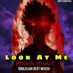 Look At Me Phonk Music (Brazilian Ft Trap Bass)