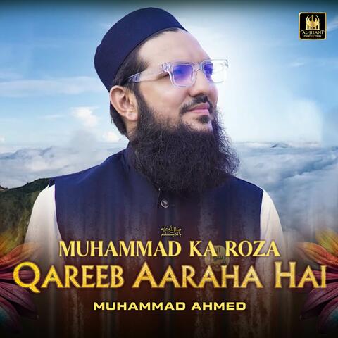 Muhammad Ka Roza Qareeb Aaraha Hai