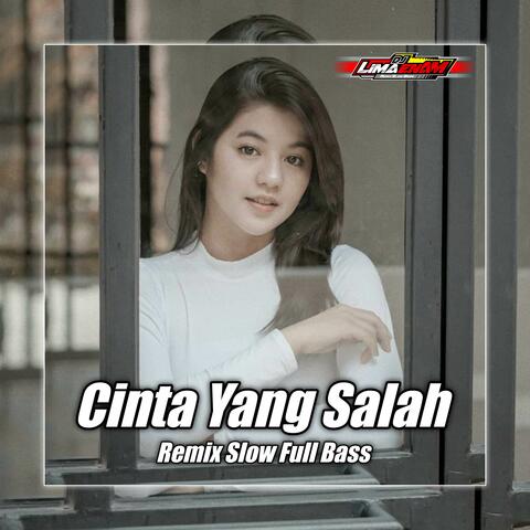 DJ CINTA YANG SALAH FULL BASS