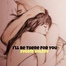 I'll Be There for You