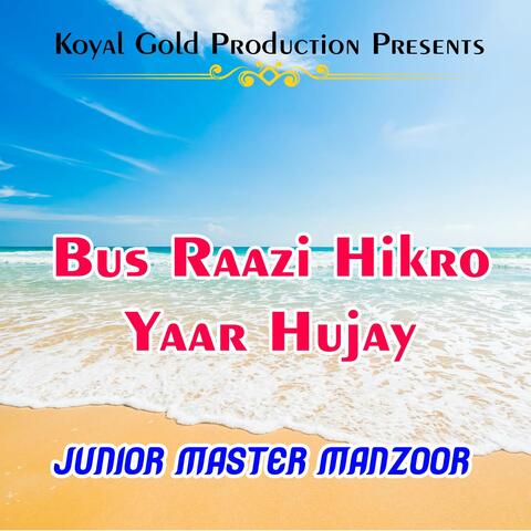 Bus Raazi Hikro Yaar Hujay