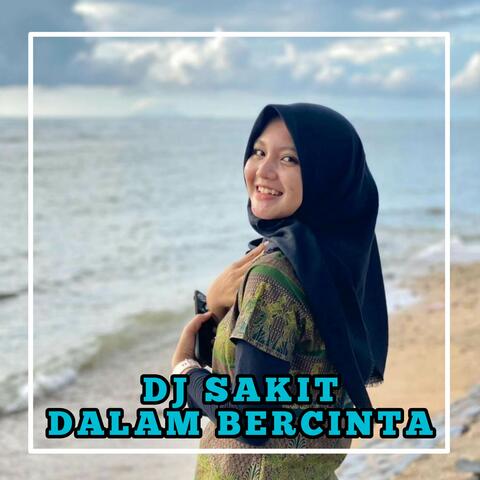 DJ SAKIT DALAM BERCINTA