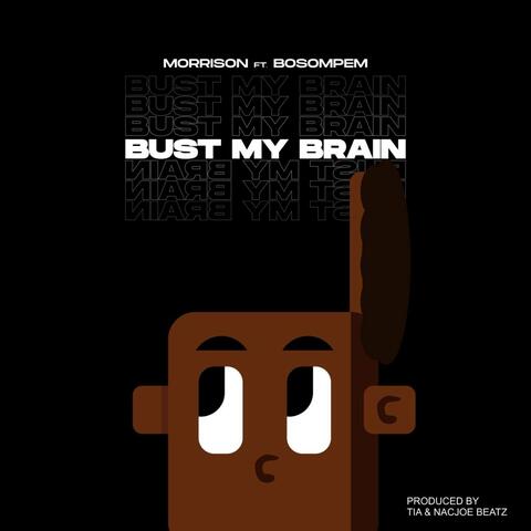 Bust My Brain