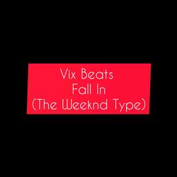 Fall In (The Weeknd type)