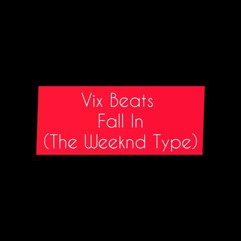 Fall In (The Weeknd type)
