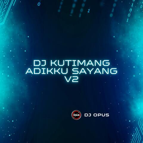 DJ Kutimang Adikku Sayang V2