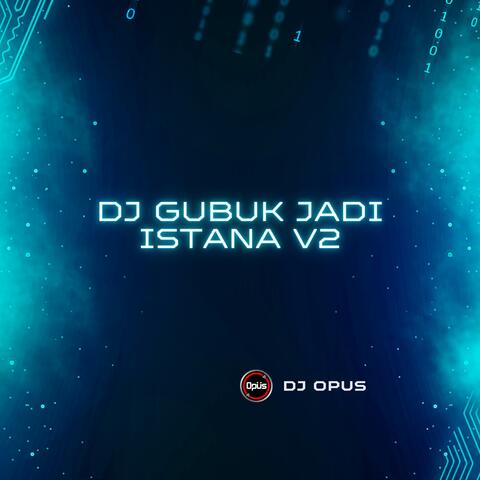 DJ Gubuk Jadi Istana V2