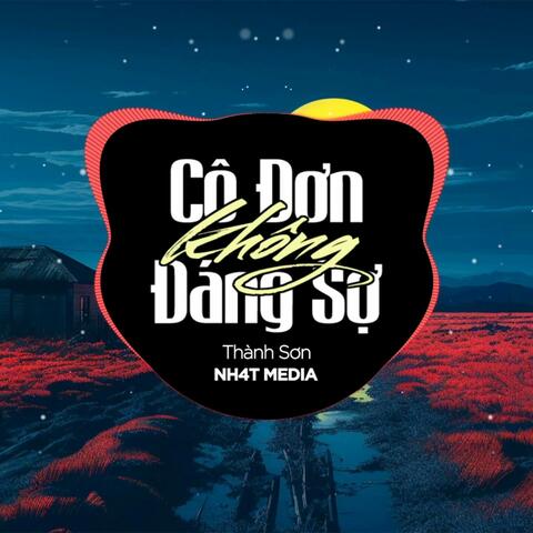 Cô Đơn Không Đáng Sợ (NH4T Remix)