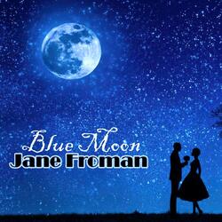 Blue Moon Jane Froman