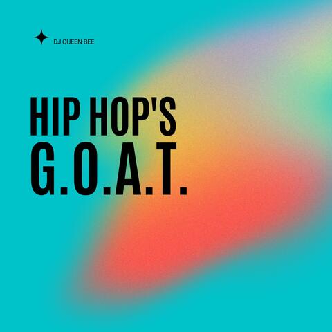 Hip Hop's  G.O.A.T.