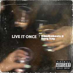 Live it once