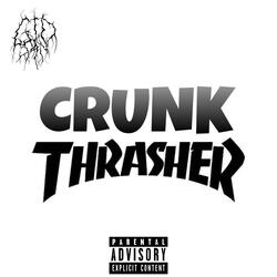 Crunk Thrasher Pt. 2